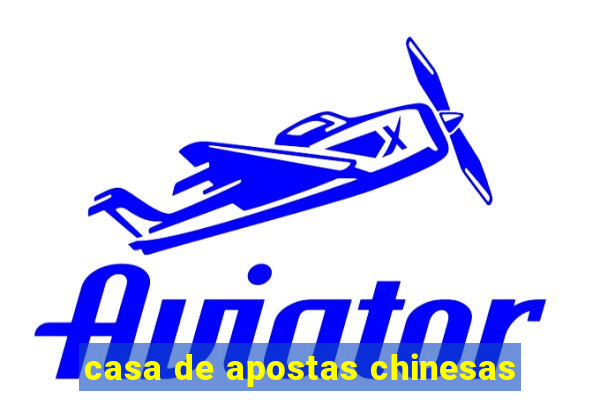 casa de apostas chinesas